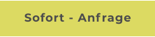 Sofort - Anfrage